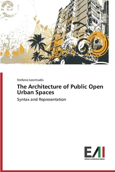 The Architecture of Public Open Urban Spaces - Stefanie Leontiadis