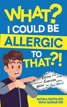 What? I Could be Allergic to That?! - Ratika Gupta