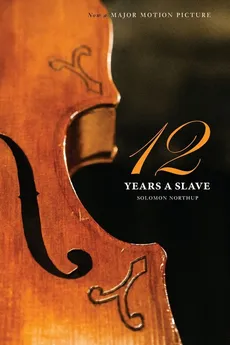 Twelve Years a Slave (the Original Book from Which the 2013 Movie '12 Years a Slave' Is Based) (Illustrated) - Solomon Northup