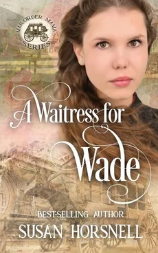 A Waitress for Wade - Susan Horsnell
