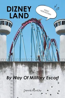 DIZNEY LAND By Way Of Military Escort - Dennis Novicky