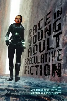 Race in Young Adult Speculative Fiction - Meghan Gilbert-Hickey