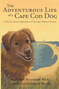 The Adventurous Life of a Cape Cod Dog - Nancy Scaglione-Peck