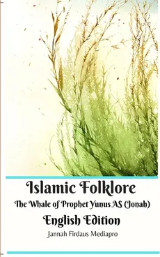 Islamic Folklore The Whale of Prophet Yunus AS (Jonah) English Edition - Jannah Firdaus Mediapro