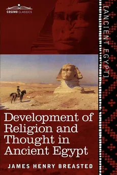 Development of Religion and Thought in Ancient Egypt - James Henry Breasted