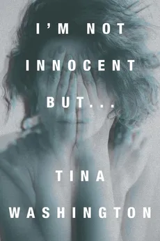I'm Not Innocent But... - Tina Washington