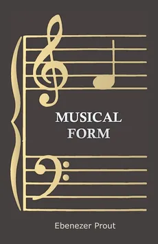 Musical Form - Ebenezer Prout