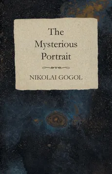The Mysterious Portrait - Nikolai Gogol