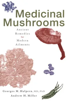 Medicinal Mushrooms - Georges M. Halpern