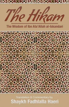 The Hikam - The Wisdom of Ibn `Ata' Allah - Shaykh Ibn Ata'Allah al-Iskandari