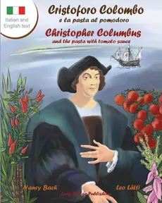 Cristoforo Colombo E La Pasta Al Pomodoro - Christopher Columbus and the Pasta with Tomato Sauce - Nancy Bach