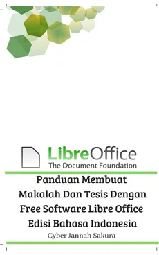 Panduan Membuat Makalah Dan Tesis Dengan Free Software Libre Office Edisi Bahasa Indonesia - Cyber Jannah Sakura