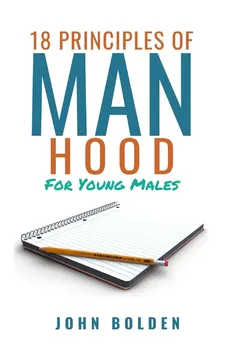 18 Principles of Manhood for Young Males - John Bolden