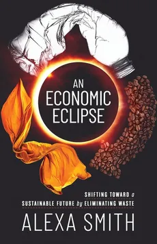 An Economic Eclipse - Alexa Smith