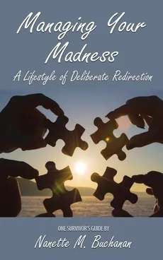Managing Your Madness - Nanette M. Buchanan