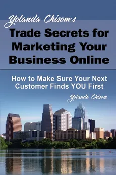 Yolanda Chisom's Trade Secrets for Marketing Your Business Online - Yolanda Chisom