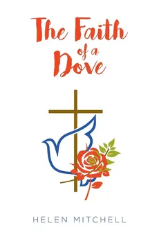 The Faith of a Dove - Helen Mitchell