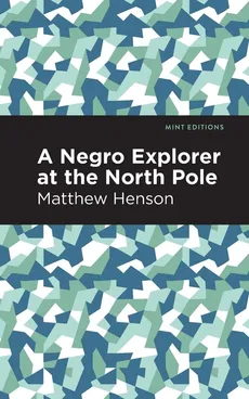 Negro Explorer at the North Pole - Matthew Henson
