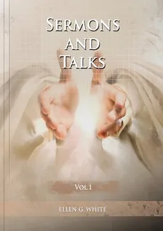 Sermons and Talks Volume 1 - Ellen G. White