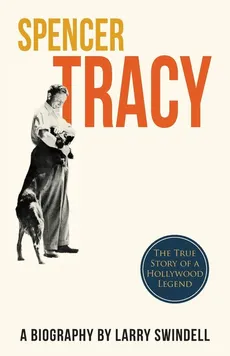 Spencer Tracy; A Biography - Larry Swindell