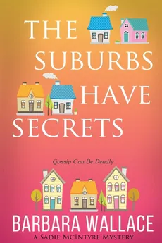 The Suburbs Have Secrets - Barbara Wallace