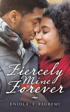 Fiercely Mine Forever - Eniola F. Fagbemi