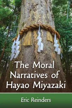 Moral Narratives of Hayao Miyazaki - Eric Reinders