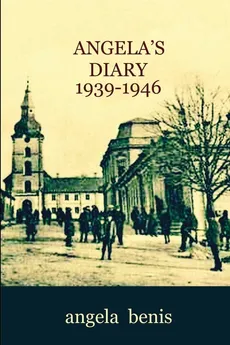 Angela's Diary 1939-1946 - Angela Benis