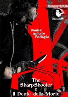 The SharpShooter e il Dente della Morte - Daniele Antonio Battaglia