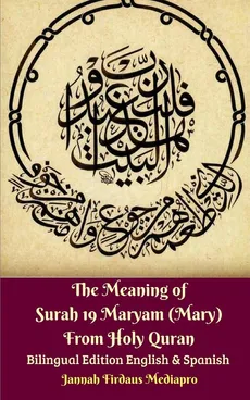 The Meaning of Surah 19 Maryam (Mary) From Holy Quran Bilingual Edition English and Spanish - Jannah Firdaus Mediapro
