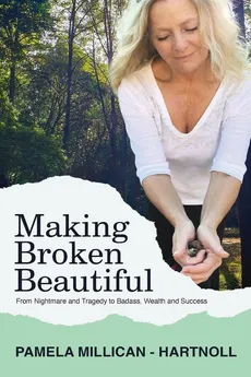 Making Broken Beautiful - Pamela Millican-Hartnoll