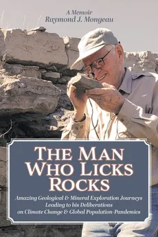 The Man Who Licks Rocks - Raymond J. Mongeau