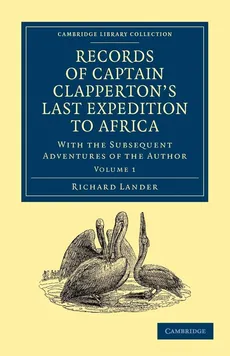 Records of Captain Clapperton's Last Expedition to Africa - Richard Lander