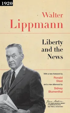 Liberty and the News - Walter Lippmann