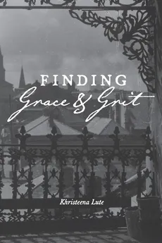 Finding Grace and Grit - Khristeena Lute