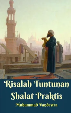 Risalah Tuntunan Shalat Praktis - Muhammad Vandestra