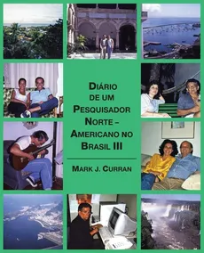 Diário de um Pesquisador Norte - Americano no Brasil III - Mark J. Curran