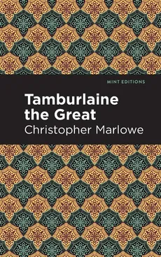 Tamburlaine the Great - Marlowe Christopher
