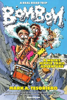 Bom Bom - A Wacky Hippie Trail Adventure - Mark A Tesoriero