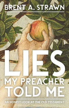 Lies My Preacher Told Me - Brent A. Strawn