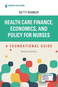 Health Care Finance, Economics,and Policy for Nurses - Betty Rambur