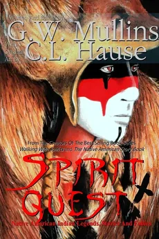 Spirit Quest Native American Indian Legends Stories and Fables - G.W. Mullins