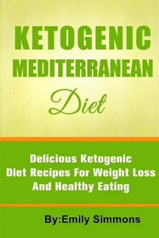 The Ketogenic Mediterranean Diet - Emily Simmons