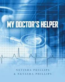 My Doctor's Helper - Netisha Phillips