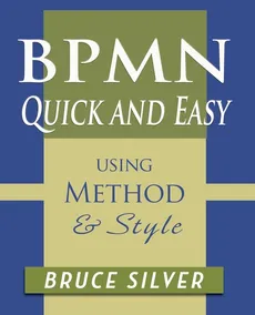 BPMN Quick and Easy Using Method and Style - Bruce Silver