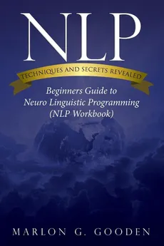 Nlp Techniques and Secrets Revealed - Marlon G. Gooden