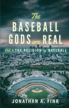 The Baseball Gods are Real - Jonathan Fink