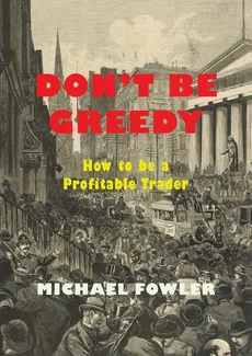 Don't Be Greedy - Fowler Michael