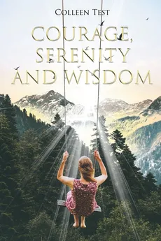Courage, Serenity and Wisdom - Colleen Test
