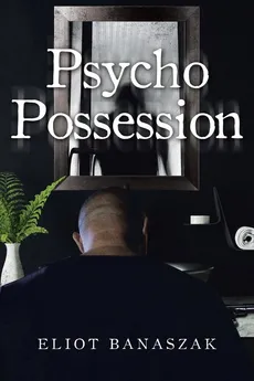 Psycho Possession - Eliot Banaszak